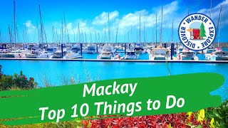 ⛴️ Mackay Top 10 Things to Do  Discover Queensland [upl. by Ploch]