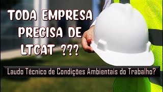 TODA EMPRESA PRECISA DE LTCAT  Laudo Técnico de Condições Ambientais do Trabalho [upl. by Ennayllek]