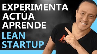 LEAN STARTUP 4 😊Todo es un APRENDIZAJE en el método Lean Startup [upl. by Oretos437]