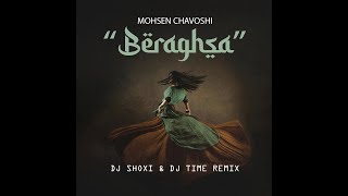 MOHSEN CHAVOSHI  BERAGHSA DJ SHOXI amp DJ TIME REMIX [upl. by Aikyn]