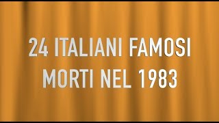 24 ITALIANI FAMOSI MORTI NEL 1983 [upl. by Thorncombe]