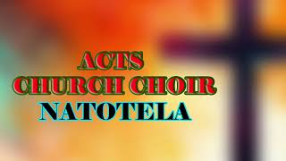 Acts church choir Natotela [upl. by Atin]