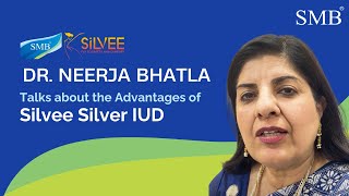 Dr Neerja Bhatla Talks about the Advantages of Silvee Silver IUD [upl. by Schwejda]