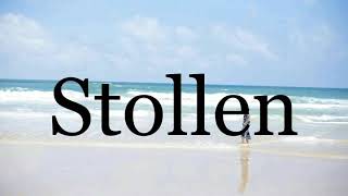 How To Pronounce Stollen🌈🌈🌈🌈🌈🌈Pronunciation Of Stollen [upl. by Nial]