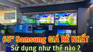 Tivi Samsung 65 inch GIÁ RẺ NHẤT sử dụng như thế nào  Đánh giá  So sánh chi tiết [upl. by Dennard710]