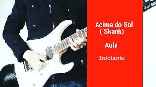 Aula de Guitarra e Violão  Acima do Sol skank Iniciante [upl. by Elnar342]