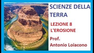 SCIENZE DELLA TERRA  Lezione 8  Lerosione [upl. by Klein]