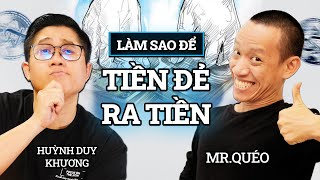 Làm sao để TIỀN ĐẺ RA TIỀN 1 cách BỀN VỮNG  Huỳnh Duy Khương feat Mr Quéo [upl. by Almund178]