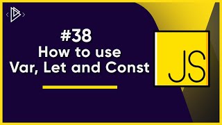 38 How to use Var Let and Const  JavaScript Full Tutorial [upl. by Nalyk740]