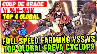 Full Speed Farming YSS VS Top Global Freya Cyclops  Top 4 Global Yi Sunshin  Coup de Grace  MLBB [upl. by Annairdna111]