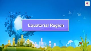 Equatorial Region  Social Studies For Grade 5  Periwinkle [upl. by Tenner]