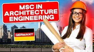 Msc in Architecture Engineering University in Germany జర్మనీలోని ఆర్కిటెక్చరల్ ఇంజనీరింగ్ యూనివర్సి [upl. by Mori]