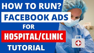 How to Run Facebook Ads for ClinicsHospitalsDoctors 2024 Healthcare Fb Marketing Tutorial 2024 [upl. by Maurey]