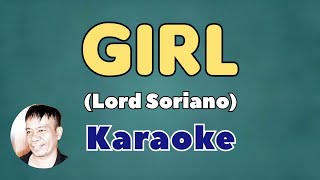 GIRL BY LORD SORIANO KARAOKE [upl. by Salokcin135]