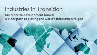 Multilateral development banks A clear path to closing the world’s infrastructure gap [upl. by Idnim951]