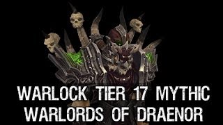 Warlock Tier 17 Mythic Armor Set  Warlords of Draenor [upl. by Tedmann904]