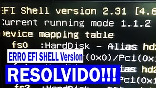 Resolvendo o ERRO EFI SHELL Version 231  Version 240  Version 270  HD não Aparece [upl. by Knutson]