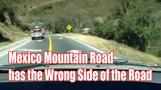 Drivers Must Drive on the Wrong Side of the Road on Mexican Mountain Road  Google maps [upl. by Balas91]