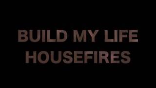 HOUSEFIRES  Build my life Lyric Video [upl. by Isaacson]