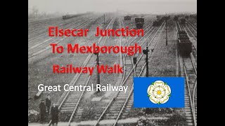 Elsecar Junction to Mexborough  A Railway Walk [upl. by Derfnam]