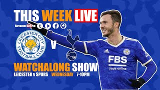 Leicester v Spurs Watchalong LIVE [upl. by Ecidna]