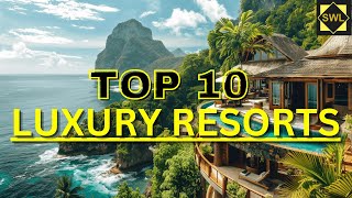 10 Exclusive Resorts You Must Visit Around the World [upl. by Proulx]