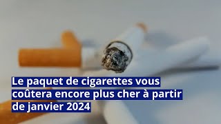 Tabac  le paquet de cigarettes vous coûtera encore plus cher à partir de janvier 2024 [upl. by Nicolis]