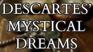 The Mystical Dreams of Descartes  Exploring the Origins of Rationalism and Modernity [upl. by Anilocin]