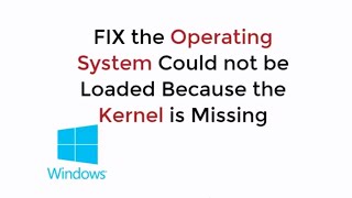 FIX The Operating System Could not be Loaded Because the Kernel is Missing Windows 1087 [upl. by Olympie]