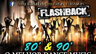 FLASH BACK  anos 80 e 90  DANCE MUSIC  a melhor sequencia de todas [upl. by Droffats]