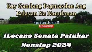 Kay Gandang Pagmasdan Ang Palayan Na NauulananILocano Sonata Patukar Nonstop 2024Spriter Josh 8 [upl. by Selie]