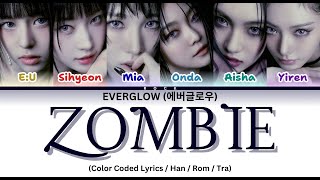 EVERGLOW 에버글로우 ZOMBIE Lyrics Color Coded Lyrics [upl. by Nebe116]