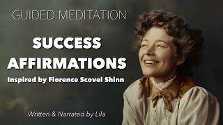 Guided Success Affirmations Meditation  Inspired by Florence Scovel Shinn Re Lila [upl. by Anderson]