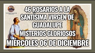 46 ROSARIOS A LA VIRGEN DE GUADALUPE MISTERIOS GLORIOSOS  GUADALUPANO  MIÉRCOLES 06 DICIEMBRE 2023 [upl. by Esdras932]