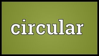 Circular Meaning [upl. by Tevis610]