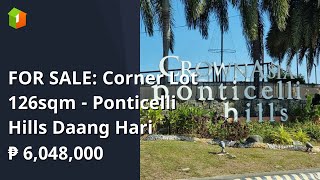 FOR SALE Corner Lot 126sqm  Ponticelli Hills Daang Hari [upl. by Keyte]