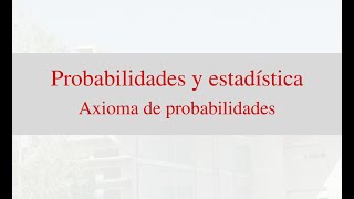 Clase 2 Probabilidades y Estadística  Axioma de probabilidad [upl. by Franciscka]