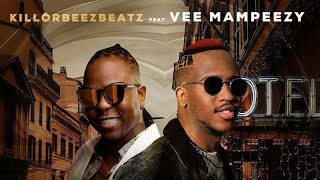 Killorbeezbeatz  Ngilele E Hotel REMIX Feat Vee Mampeezy [upl. by Blackman838]