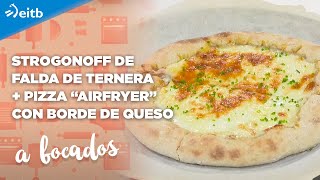 A BOCADOS Strogonoff de falda de ternera  Pizza “airfryer” con borde de queso [upl. by Harewood303]