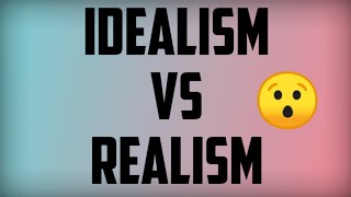 Idealism vs realism  what is idealism and realism [upl. by Delmer376]