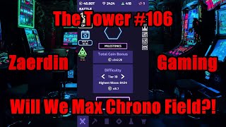 The Tower 106  Will We Max Chrono Field TheTowerGame [upl. by Oreste]