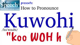 How to Pronounce Kuwohi [upl. by Ajar]