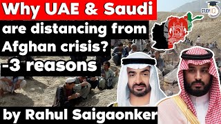 Why Saudi Arabia and UAE are distancing away from Afghanistan Crisis Geopolitics Current Affairs [upl. by Tolmach158]