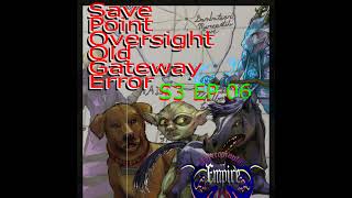 Save Point Oversight Old Gateway Error S3 EP 6 [upl. by Tebzil]