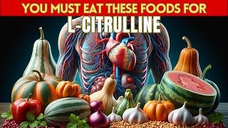 Top 10 Foods High in LCitrulline [upl. by Tuesday53]