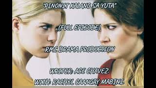 PINONIT KALANG SA YUTA RMC DRAMA PRODUCTION WRITER ACE CHAVEZ RACHEL MABINI FULL EPISODE [upl. by Bishop]