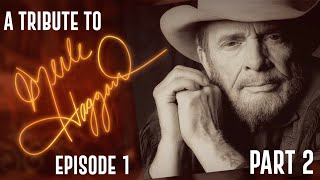 A Tribute To Merle Haggard  Episode 1  Part Two [upl. by Anived]