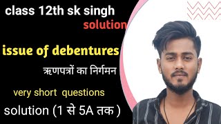 issue of debentures class 12 practical questions sk singh solution 12345amp 5A very short question [upl. by Emixam]