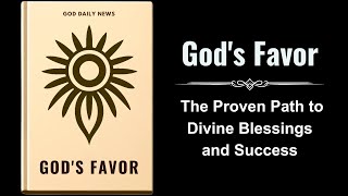 Gods Favor The Proven Path to Divine Blessings and Success Audiobook [upl. by Adrien]