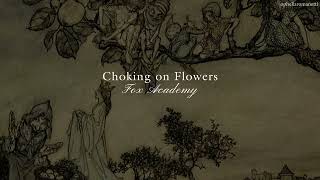 Choking on Flowers  Fox Academy  Ambientado [upl. by Gniw]